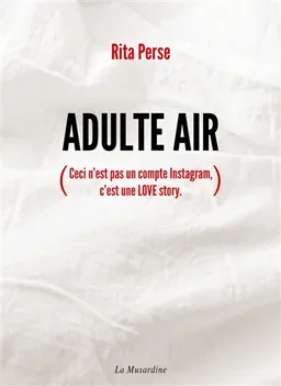 Adulte Air (ceci n'est pas un compte Instagram, c'est une love story) | Rita Perse