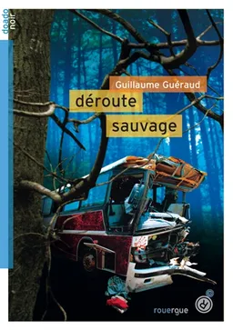 Déroute sauvage | Guillaume Guéraud