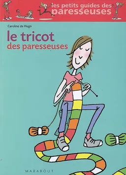 Le tricot des paresseuses | Caroline de Hugo, Anne Sohier-Fournel