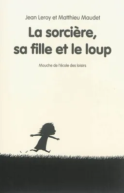 La sorcière, sa fille et le loup | Jean Leroy, Matthieu Maudet