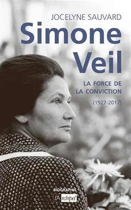 Simone Veil : la force de la conviction | Jocelyne Sauvard