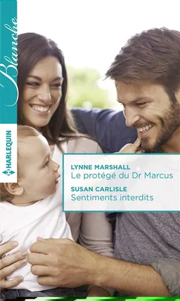 Le protégé du Dr Marcus. Sentiments interdits | Lynne Marshall, Annie O'Neil