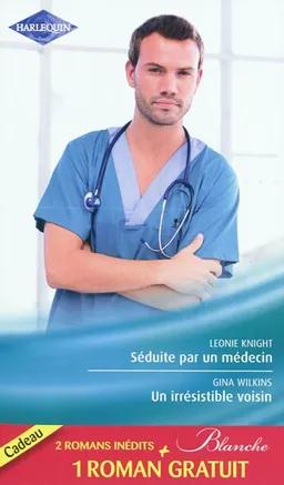 Séduite par un médecin. Un irrésistible voisin. Un merveilleux défi | Leonie Knight, Gina Ferris Wilkins, Gill Sanderson