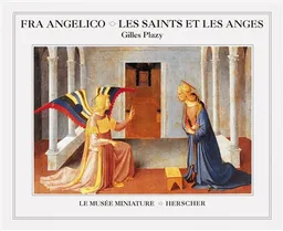 Fra Angelico, les saints et les anges | Gilles Plazy