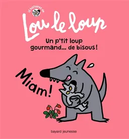 12 histoires de Lou le loup. Vol. 3. Un p'tit loup gourmand... de bisous ! | Catherine Proteaux-Zuber, Hervé Sécher, Murielle Szac, Marie-Hélène Delval, Sophie Chabot