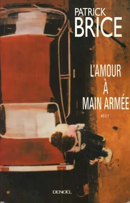 L'amour à main armée | Patrick Brice