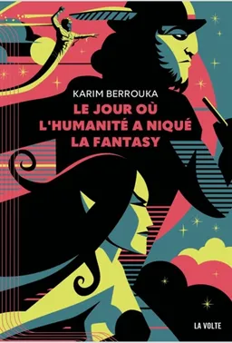 Le jour où l'humanité a niqué la fantasy | Karim Berrouka