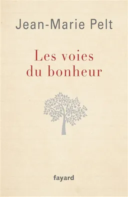 Les voies du bonheur | Jean-Marie Pelt