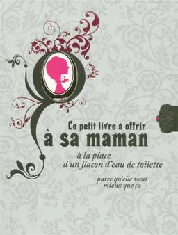 Le petit livre à offrir à sa maman à la place d'un flacon d'eau de toilette parce qu'elle vaut mieux que ça | Raphaële Vidaling