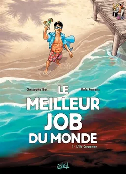Le meilleur job du monde. Vol. 1. L'île Carpenter | Christophe Bec, Rafael Fonteriz, Hugo Sebastian Facio Garcia