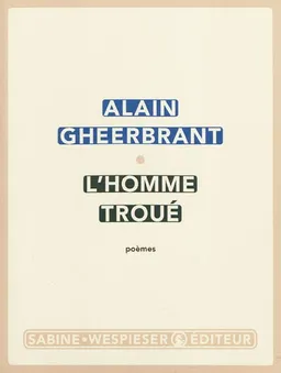 L'homme troué : poèmes | Alain Gheerbrant, Benjamin Pitchal