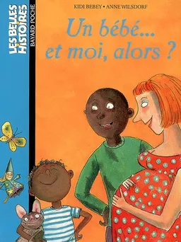 Un bébé... et moi alors ? | Kidi Bebey, Anne Wilsdorf