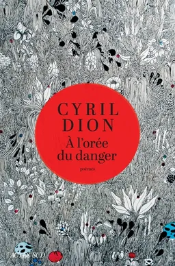 A l'orée du danger : poèmes | Cyril Dion