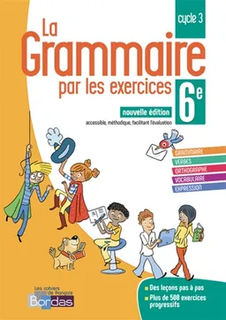 La grammaire par les exercices, 6e, cycle 2 | Joëlle Paul