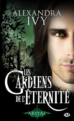 Les gardiens de l'éternité. Vol. 8. Ariyal | Alexandra Ivy