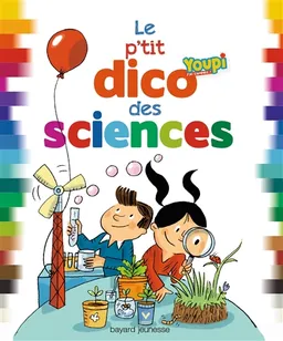 Le p'tit dico des sciences : youpi, j'ai compris ! | Emmanuel Chanut, Rémi Saillard, Philippe Ughetto