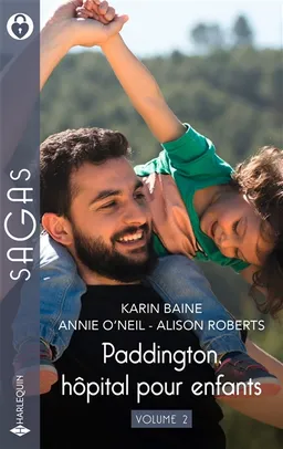 Paddington, hôpital pour enfants. Vol. 2 | Karin Baine, Annie O'Neil, Alison Roberts