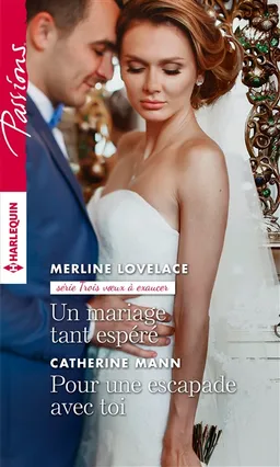 Un mariage tant espéré. Pour une escapade avec toi | Merline Lovelace, Catherine Mann