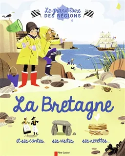 La Bretagne : et ses contes, ses visites, ses recettes... | Violaine Troffigué, Nathalie Ragondet