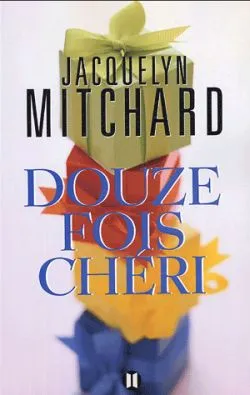 Douze fois chéri | Jacquelyn Mitchard