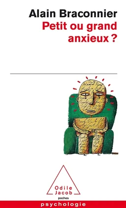 Petit ou grand anxieux ? | Alain Braconnier