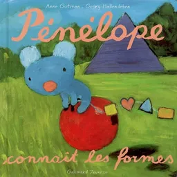 Pénélope tête en l'air. Vol. 10. Pénélope connaît les formes | Anne Gutman, Georg Hallensleben
