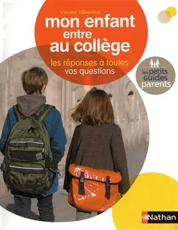Mon enfant entre au collège : les réponses à toutes vos questions | Vincent Villeminot