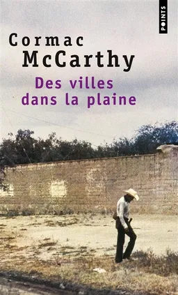 La trilogie des confins. Vol. 3. Des villes dans la plaine | Cormac McCarthy