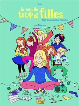 La famille trop d'filles. Vol. 1. Anna | Elisabeth Barféty, Clotka, Susie Morgenstern, Caroline Souclier