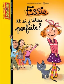 Essie. Vol. 13. Et si j'étais parfaite ? | Claire Clément, Robin Gindre