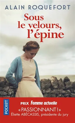 Sous le velours, l'épine | Alain Roquefort