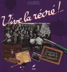 Vive la récré ! : souvenirs et objets de la communale | François Bertin, Pascal Courrault, Hubert Coatleven