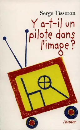 Y a-t-il un pilote dans l'image ? | Serge Tisseron