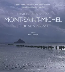 L'histoire de la baie du Mont-Saint-Michel et de son abbaye | Jean-Claude Lefeuvre, Jean-Pierre Mouton, André Mauxion, Yves Coppens