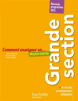 Comment enseigner en... maternelle : grande section : nouveau programme 2015 | Chantal Mettoudi, Pascale Tempez, Bernard Tempez