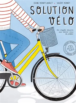 Solution vélo : une enquête dessinée pour donner envie de pédaler | Céline Pernot-Burlet, Valéry Pernot