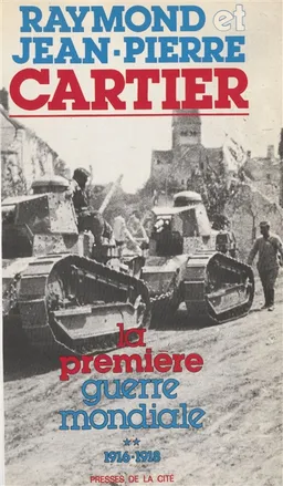 La Première guerre mondiale. Vol. 2. 1916-1918 | Raymond Cartier, Jean-Pierre Cartier