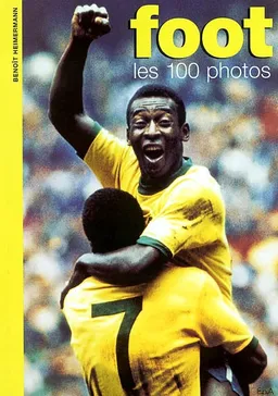 Foot : les 100 photos | Benoît Heimermann, Céline Ruissel