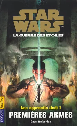 Les apprentis Jedi : Star Wars, la guerre des étoiles. Vol. 1. Premières armes | Dave Wolverton