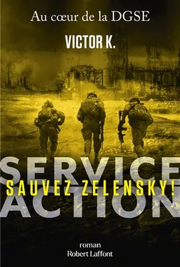 Service Action : au coeur de la DGSE. Sauvez Zelensky ! | Victor K.