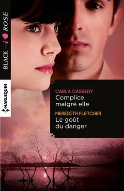 Complice malgré elle. Le goût du danger | Carla Cassidy, Meredith Fletcher