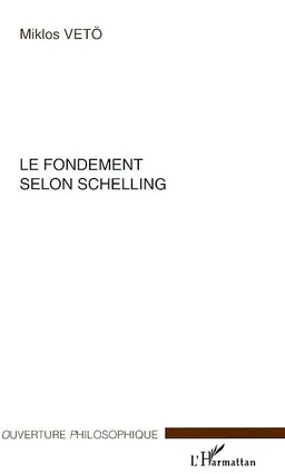 Le fondement selon Schelling | Miklos Vetö