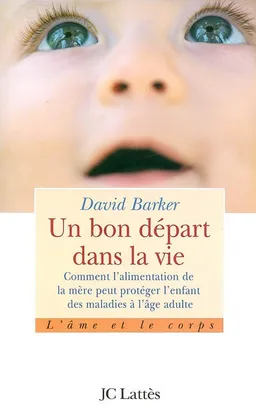 Un bon départ dans la vie : comment l'alimentation de la mère peut protéger l'enfant des maladies à l'âge adulte | David Barker