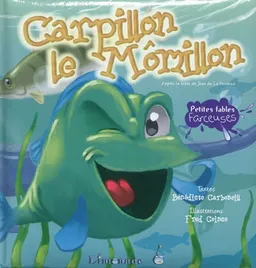 Carpillon le mômillon | Bénédicte Carboneill, Frédéric Coince, Jean de La Fontaine