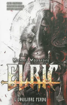 Elric : l'équilibre perdu. Vol. 2 | Chris Roberson, Francesco Biagini, Michael Moorcock, Alessandro Benedetti