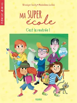 Ma super école. Vol. 1. C'est la rentrée ! | Véronique Cauchy, Maximiliano Luchini