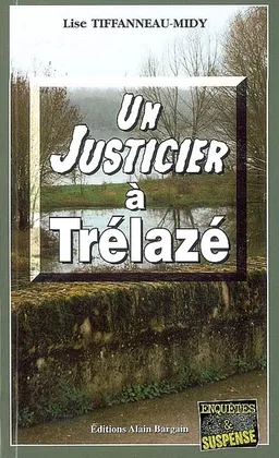 Un justicier à Trélazé | Lise Tiffanneau-Midy