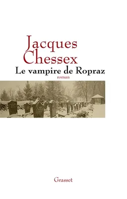 Le vampire de Ropraz | Jacques Chessex
