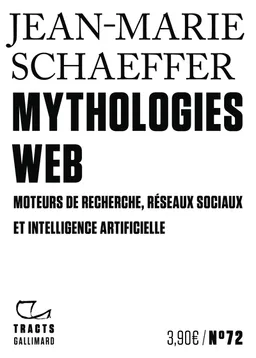 Mythologies web : moteurs de recherche, réseaux sociaux et intelligence artificielle | Jean-Marie Schaeffer