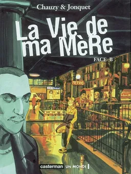 La vie de ma mère. Vol. 2. Face B | Jean-Christophe Chauzy, Thierry Jonquet
